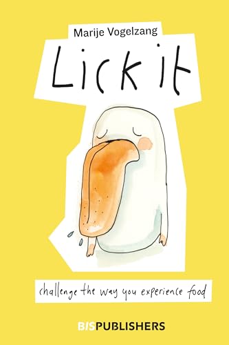 Lick It: Challenge the way you experience food von BIS Publishers bv