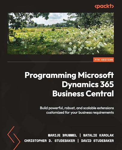 Programming Microsoft Dynamics 365 Business Central: Build powerful, robust, and scalable extensions customized for your business requirements von Packt Publishing