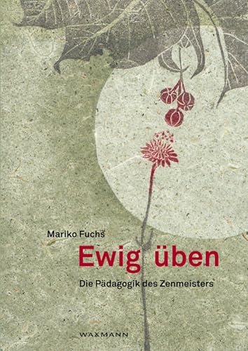 Ewig üben: Die Pädagogik des Zenmeisters von Waxmann Verlag GmbH