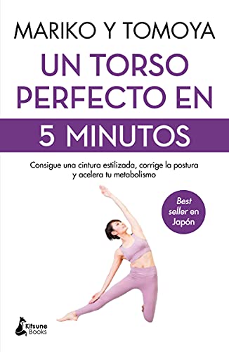 Un torso perfecto en 5 minutos: Consigue una cintura estilizada, corrige la postura y acelera tu metabolismo Un torso perfecto en 5 minutos: Consigue una cintura estilizada, corrige la postura y acelera tu metabolismo