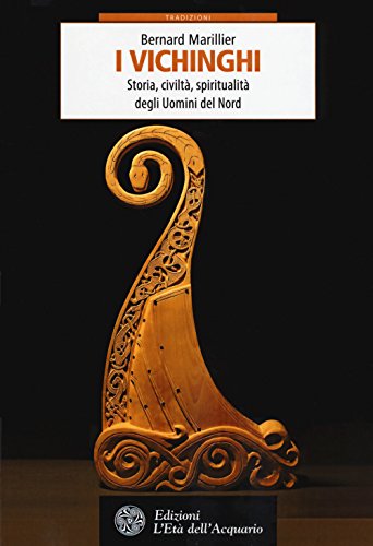 Vichinghi. Storia, Civiltà, Spiritualità Degli Uomini del Nord (Tradizioni)