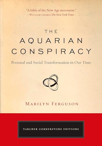The Aquarian Conspiracy: Personal and Social Transformation in Our Time (The Tarcher Cornerstone) von Tarcher
