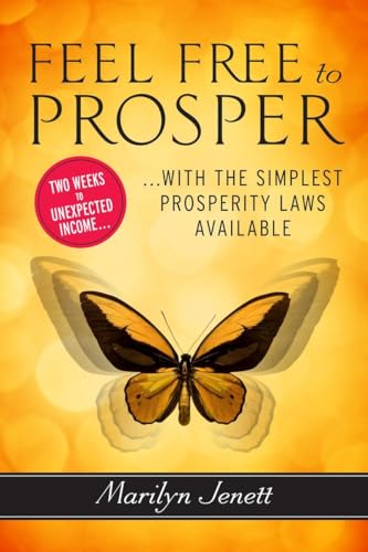 Feel Free to Prosper: Two Weeks to Unexpected Income with the Simplest Prosperity Laws Available von Tarcher