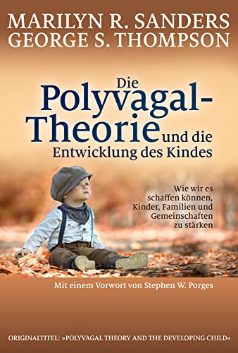 Die Polyvagal-Theorie und die Entwicklung des Kindes: Wie wir es schaffen können, Kinder, Familien und Gemeinschaften zu stärken