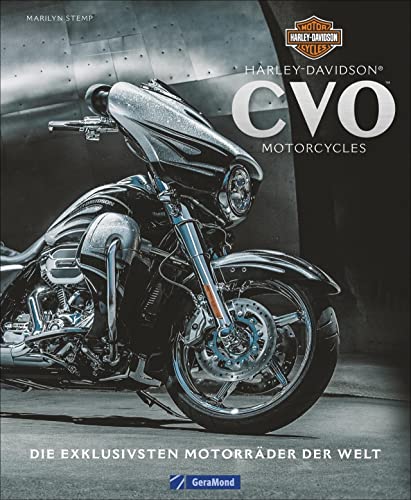 Harley-Davidson CVO Motorcycles: Die exklusivsten Motorräder der Welt von GeraMond