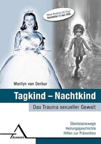 Tagkind - Nachtkind.: Das Trauma sexueller Gewalt: Überlebenswege, Heilungsgeschichte, Hilfen zur Prävention. Tagkind - Nachtkind.: Das Trauma sexueller Gewalt: Überlebenswege, Heilungsgeschichte, Hilfen zur Prävention.