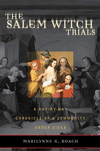 The Salem Witch Trials: A Day-by-Day Chronicle of a Community Under Siege von Taylor Trade Publishing