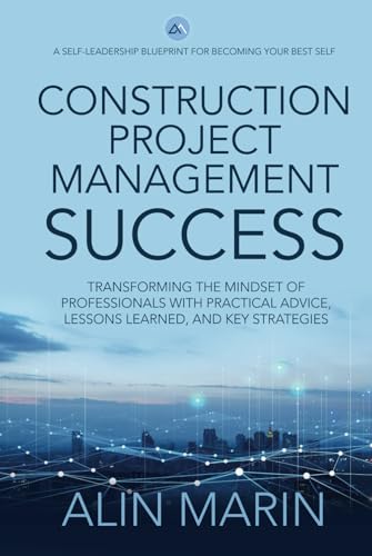 Construction Project Management Success: Transforming the Mindset of Professionals with Practical Advice, Lessons Learned, and Key Strategies von Aviva Publishing