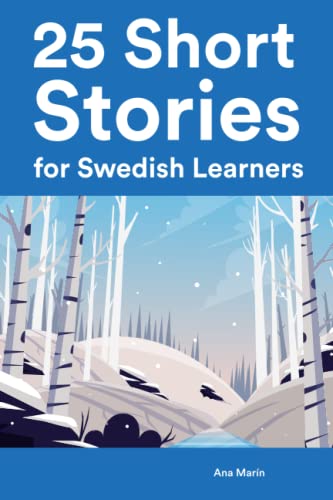 25 Short Stories for Swedish Learners : Bilingual Stories for Intermediate Learners (Learn Languages the Fun Way With Simple Phrases) von Independently published