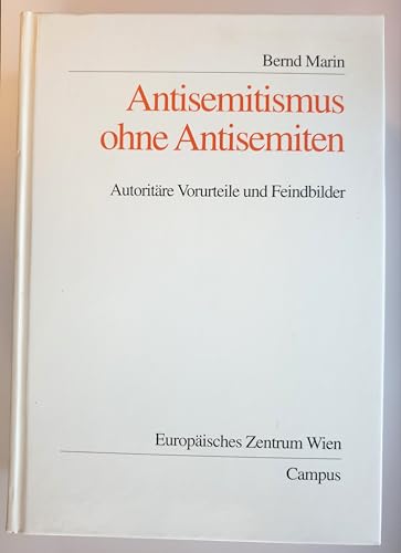 »Antisemitismus ohne Antisemiten«: Studien zur Vorurteilsdynamik: Autoritäre Vorurteile und Feindbilder (Wohlfahrtspolitik und Sozialforschung)