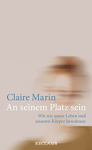 An seinem Platz sein: Wie wir unser Leben und unseren Körper bewohnen von Reclam Philipp Jun.