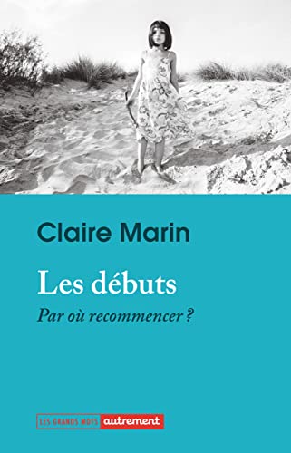 Les débuts: Par où recommencer ?