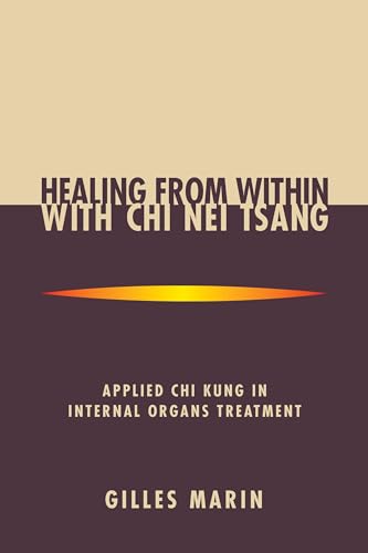 Healing from Within with Chi Nei Tsang: Applied Chi Kung in Internal Organs Treatment von North Atlantic Books