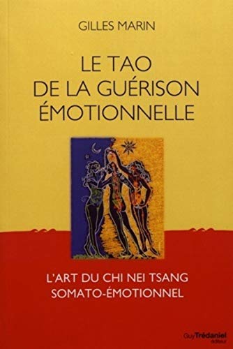 Le Tao de la guérison émotionnelle: L'art du Chi Nei Tsang somato-émotionnel