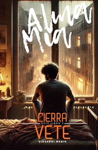 Alma Mia Cierra Este Libro y Vete: No es un Despedida, es el Comienzo de tu Libertad von Legacy