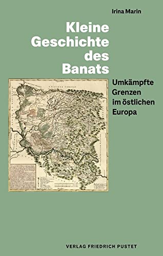 Kleine Geschichte des Banats: Umkämpfte Grenzen im östlichen Europa (Kulturgeschichte) von Pustet, Friedrich GmbH