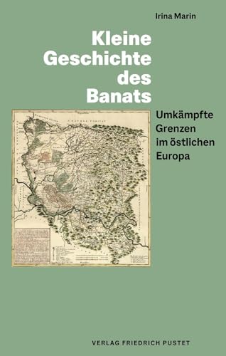 Kleine Geschichte des Banats: Umkämpfte Grenzen im östlichen Europa (Kulturgeschichte)