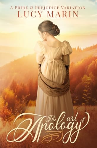 The Art of Apology: A Pride and Prejudice Variation (Happiness in Marriage Series) von Quills & Quartos Publishing