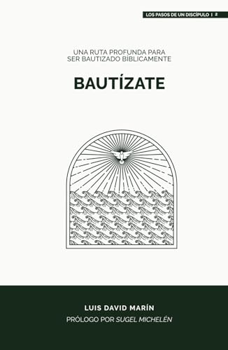 Bautízate: Una ruta profunda para ser bautizado bíblicamente (Los pasos de un discípulo, Band 4) von Monte Alto Editorial