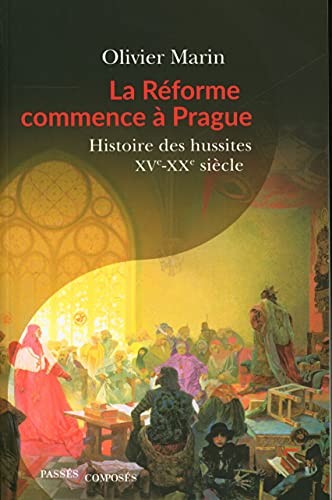 La Réforme commence à Prague: Histoire des hussites. XVe-XXe siècle von PASSES COMPOSES