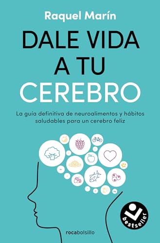 Dale vida a tu cerebro: La guía definitiva de neuroalimentos y hábitos saludables para un cerebro feliz (No ficción) von Roca Bolsillo