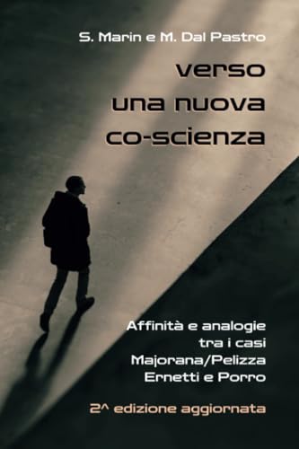 Verso una nuova co-scienza. Affinità e analogie tra i casi Majorana/Pelizza, Ernetti e Porro - 2^ edizione aggiornata von Youcanprint