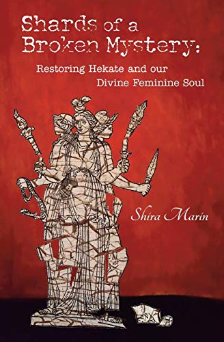 Shards of a Broken Mystery: Restoring Hekate and our Divine Feminine Soul