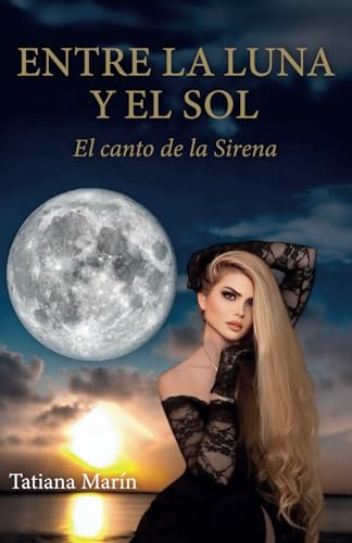 ENTRE LA LUNA Y EL SOL: El canto de la Sirena von ibukku, LLC