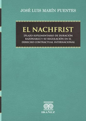El nachfrist: (Plazo suplementario de duración razonable) y su regulación en el derecho contractual internacional