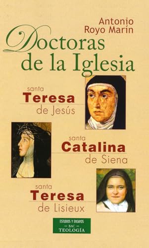 Doctoras de la Iglesia [Reimpresión]: Santa Teresa de Jesús, Santa Catalina de Siena y Santa Teresa de Lisieux (ESTUDIOS Y ENSAYOS, Band 26) von BAC