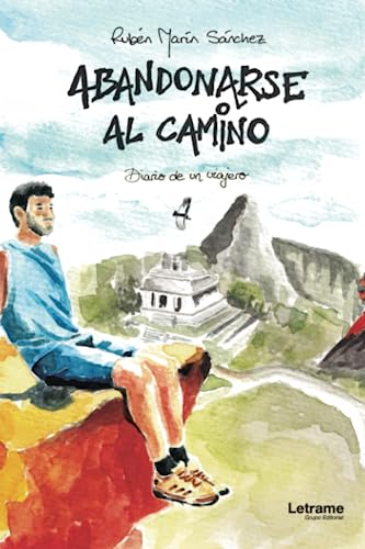 Abandonarse al camino: Diario de un viajero (Novela, Band 1) von Letrame