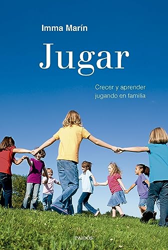 Jugar: Crecer y aprender jugando en familia (Divulgación) von Ediciones Paidós