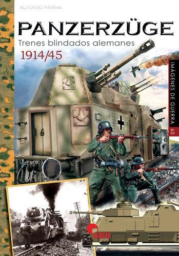 PANZERZÜGE: TRENES BLINDADOS ALEMANES 1914/45 (IMAGENES DE GUERRA, Band 60) von Almena Ediciones