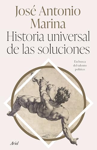 Historia universal de las soluciones: En busca del talento político (Ariel) von Editorial Ariel