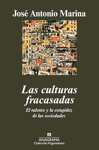 Las culturas fracasadas : el talento y la estupidez de las sociedades (Argumentos, Band 419)