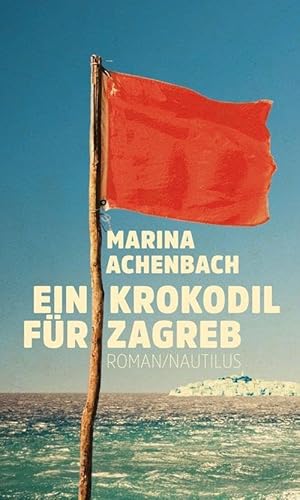 Ein Krokodil für Zagreb: Roman von Edition Nautilus