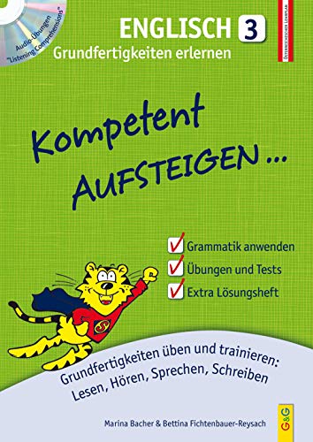 Kompetent Aufsteigen Englisch 3 - Grundfertigkeiten erlernen: Grundfertigkeiten üben und trainieren: Lesen, Hören, Sprechen, Schreiben (Aufsteigen: Lernhilfen für HS/AHS Unterstufe und AHS Oberstufe) von G&G Verlagsges.