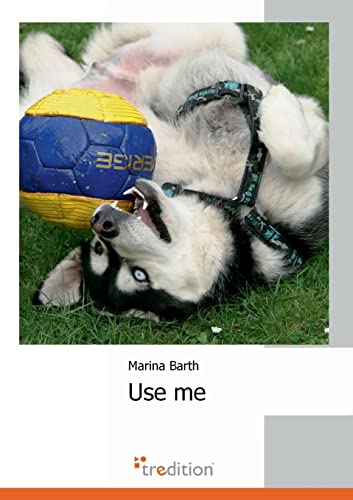 Use me: Wie ich einen Husky adoptierte