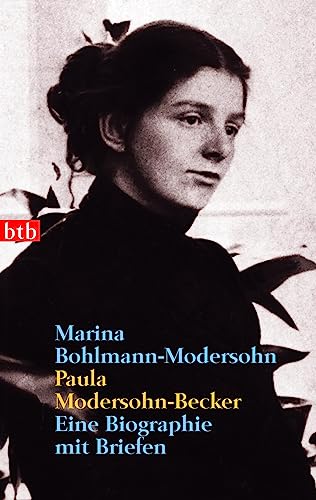 Paula Modersohn-Becker: Eine Biographie mit Briefen von btb