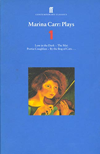 Marina Carr Plays 1: Plays 1: Low in the Dark, the Mai, Portia Coughlan, by the Bog of Cats... (Faber Drama) von Faber & Faber