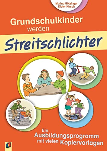 Grundschulkinder werden Streitschlichter: Ein Ausbildungsprogramm mit vielen Kopiervorlagen von Verlag An Der Ruhr