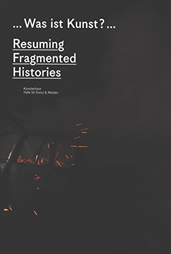 ... Was ist Kunst? ...: Resuming Fragmented Histories von Moderne Kunst Verlag Fur