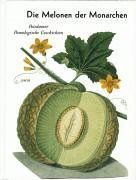 Die Melonen der Monarchen: Potsdamer Pomologische Geschichten von Vacat Verlag