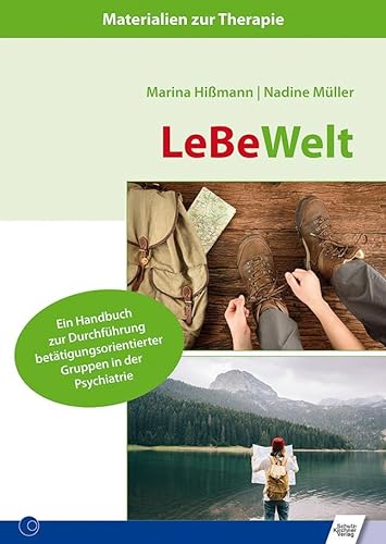 LeBeWelt: Ein Handbuch zur Durchführung betätigungsorientierter Gruppen in der Psychiatrie von Schulz-Kirchner Verlag Gm