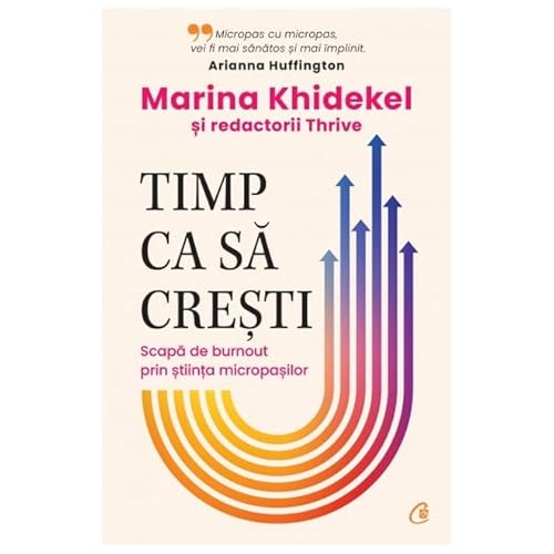 Timp Ca Sa Cresti. Scapa De Burnout Prin Stiinta Micropasilor