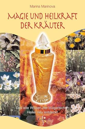Magie und Heilkraft der Kräuter. Das alte Wissen der bulgarischen Heiler neu entdeckt Magie und Heilkraft der Kräuter. Das alte Wissen der bulgarischen Heiler neu entdeckt von Silberschnur