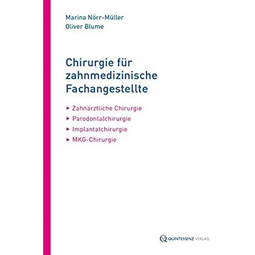 Chirurgie für Zahnmedizinische Fachangestellte: Zahnärztl. Chirurgie - Parodontalchirurgie - Implantatchirurgie - MKG-Chirurgie: Zahnärztliche ... – ... – Implantatchirurgie – MKG-Chirurgie von Quintessenz, Berlin