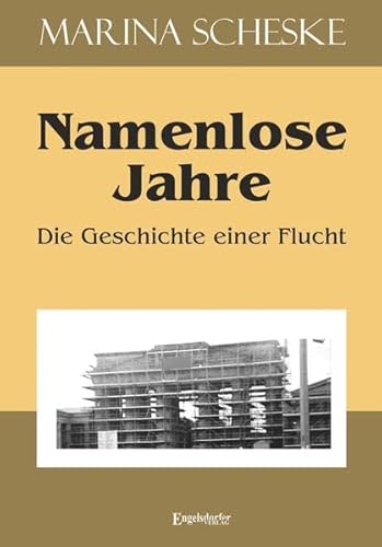 Namenlose Jahre: Die Geschichte einer Flucht von Engelsdorfer Verlag