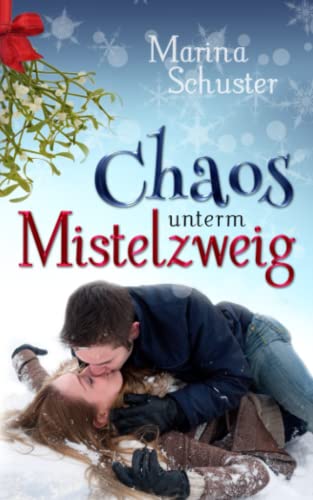 Chaos unterm Mistelzweig: Liebesroman von CreateSpace Independent Publishing Platform