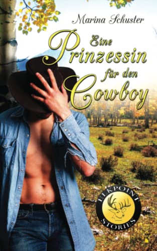 Eine Prinzessin für den Cowboy: Liebesroman (Elkpoint Stories, Band 1) Eine Prinzessin für den Cowboy: Liebesroman (Elkpoint Stories, Band 1) von CreateSpace Independent Publishing Platform